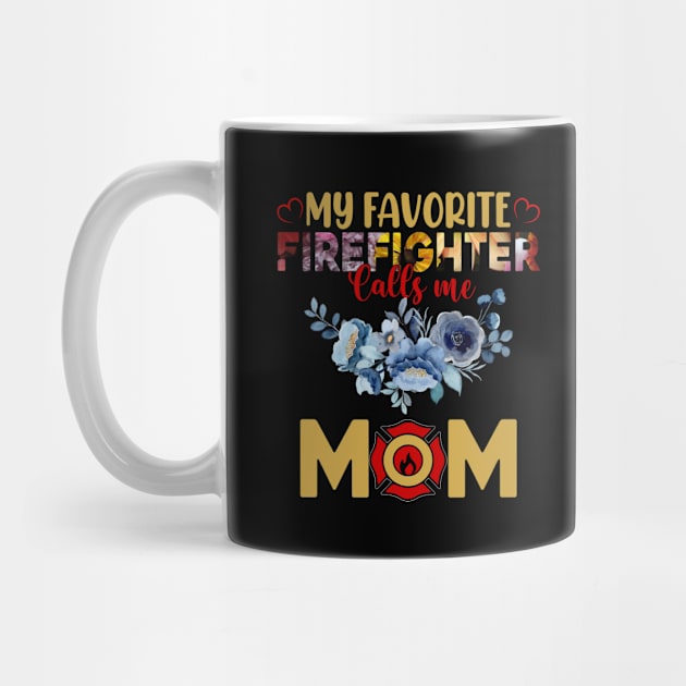 my favorite firefighter calls me mom, For Mother, Gift for mom Birthday, Gift for mother, Mother's Day gifts, Mother's Day, Mommy, Mom, Mother, Happy Mother's Day by POP-Tee